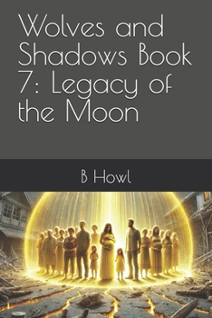 Paperback Wolves and Shadows Book 7: Legacy of the Moon Book