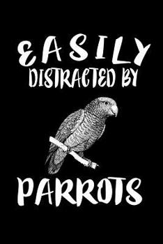 Paperback Easily Distracted By Parrots: Animal Nature Collection Book