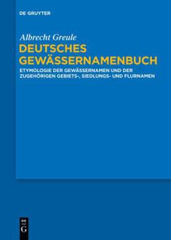 Hardcover Deutsches Gewassernamenbuch: Etymologie Der Gewassernamen Und Der Dazugehorigen Gebiets, Siedlungs- Und Flurnamen [German] Book