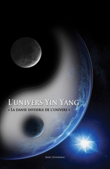 Paperback L'Univers Yin Yang: La danse invisible de l'Univers [French] Book