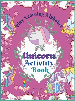Hardcover Play Learning Alphabet Unicorn Activity Book: Wonderful Activity Book For Kids To Learn The Alphabet, Practice Sight Words and write the numbers up to Book