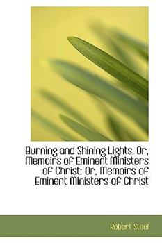 Paperback Burning and Shining Lights or Memoirs of Eminent Ministers of Christ Book