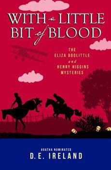 With a Little Bit of Blood - Book #4 of the An Eliza Doolittle & Henry Higgins Mystery