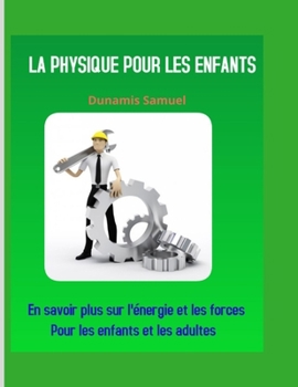Paperback La Physique Pour Les Enfants: En savoir plus sur l'?nergie et les forces Pour les enfants et les adultes [French] Book