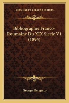 Paperback Bibliographie Franco-Roumaine Du XIX Siecle V1 (1895) [French] Book