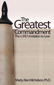 Paperback The Greatest Commandment: The Lord's Invitation to Love Book