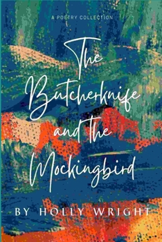 Paperback The Butcherknife and the Mockingbird: A Poetry Collection Book