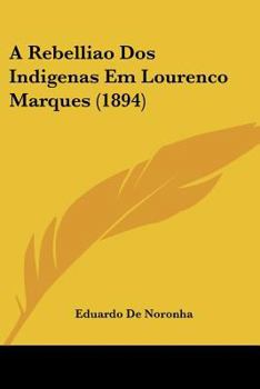 Paperback A Rebelliao Dos Indigenas Em Lourenco Marques (1894) Book