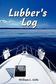 Paperback Lubber's Log: A Journal of One Mariner's Experience in Moving Up Book