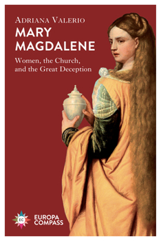 Paperback Mary Magdalene: Women, the Church, and the Great Deception Book