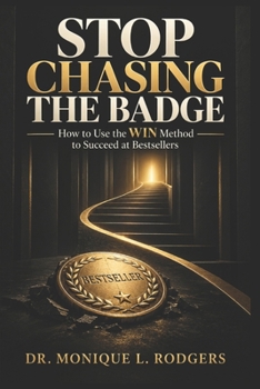 Stop Chasing The Badge: How to use the WIN Method to Succeed at Bestsellers