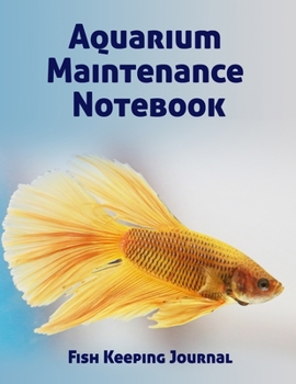 Paperback Aquarium Maintenance Notebook Fish Keeping Journal: Tank Aquarium Log Book - Goldfish and Light Blue Design Book