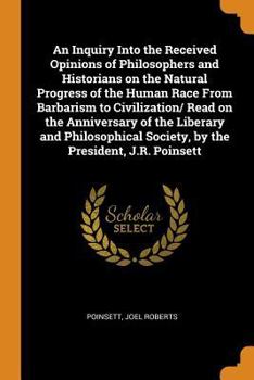 Paperback An Inquiry Into the Received Opinions of Philosophers and Historians on the Natural Progress of the Human Race from Barbarism to Civilization/ Read on Book