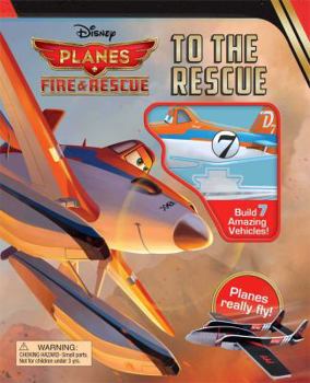 Hardcover Disney Planes: Fire & Rescue: To the Rescue: Build 6 Planes That Really Fly! (3) (Build the...) Book