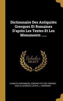 Hardcover Dictionnaire Des Antiquités Grecques Et Romaines D'après Les Textes Et Les Monuments ...... [French] Book