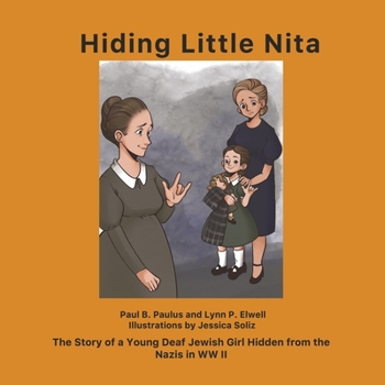 Paperback Hiding Little Nita: The Story of a Young Deaf Jewish Girl Hidden from the Nazis in WW II Book