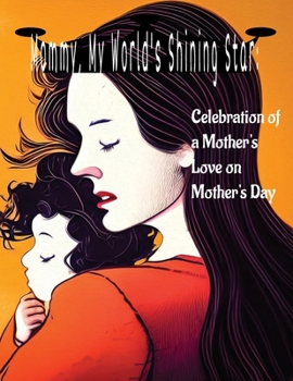 Paperback Mommy, My World's Shining Star: Celebration a Mother's Love on Mother's Day Book
