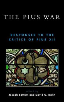 Hardcover The Pius War: Responses to the Critics of Pius XII Book