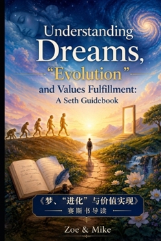 Understanding Dreams, “Evolution” and Value Fulfillment: A Seth Guidebook (The Seth Reader’s Companion Series)