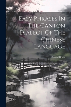 Paperback Easy Phrases In The Canton Dialect Of The Chinese Language Book