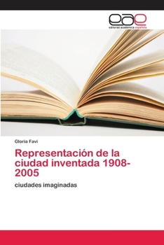 Paperback Representación de la ciudad inventada 1908-2005 [Spanish] Book