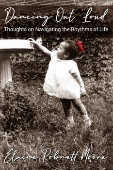 Paperback Dancing Out Loud: Thoughts on Navigating the Rhythms of Life Book