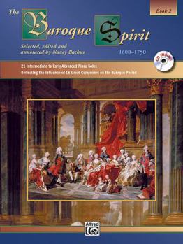Paperback The Baroque Spirit (1600--1750), Bk 2: 21 Intermediate to Early Advanced Piano Solos Reflecting the Influence of 16 Composers on the Baroque Period, Book & CD (The Spirit Series, Bk 2) Book