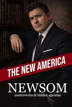 The New America: Newsom Controversies and Hidden Agendas