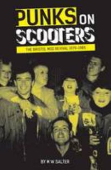 Paperback Punks on Scooters: The Bristol Mod Revival 1979-1985 Book