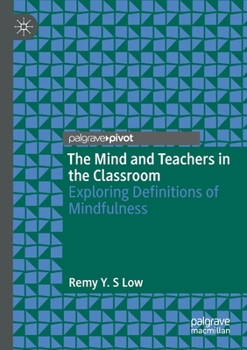 Paperback The Mind and Teachers in the Classroom: Exploring Definitions of Mindfulness Book