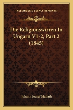 Paperback Die Religionswirren In Ungarn V1-2, Part 2 (1845) [German] Book