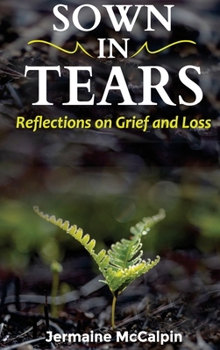 Hardcover Sown in Tears: Reflections on Grief and Loss Book