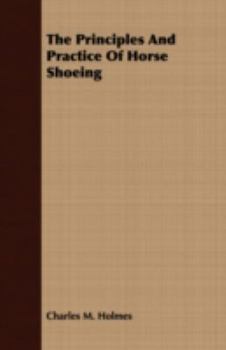 Paperback The Principles And Practice Of Horse Shoeing Book