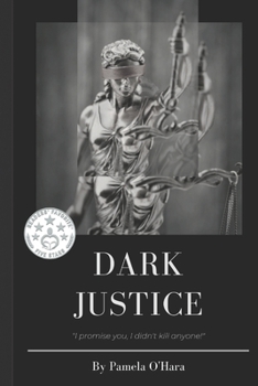 Paperback Dark Justice: "I promise you, I didn't kill anyone!' Book