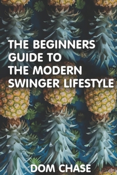 Paperback The Beginners Guide to the Swinger Lifestyle Book