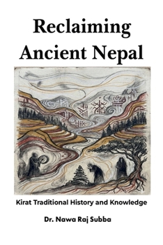 Reclaiming Ancient Nepal:: Kirat Traditional History and Knowledge