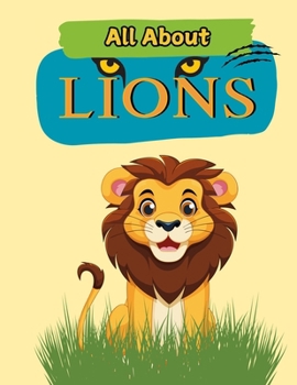 All About Lions: A Picture Book For Kids With Facts About Lions