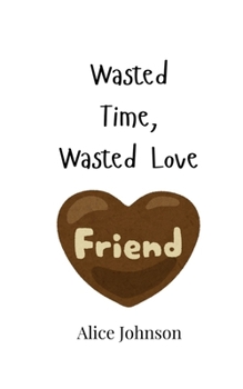 Paperback Wasted Time, Wasted Love Book