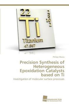 Paperback Precision Synthesis of Heterogeneous Epoxidation Catalysts based on Ti Book