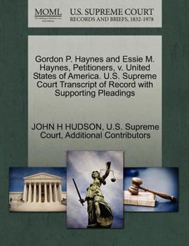 Paperback Gordon P. Haynes and Essie M. Haynes, Petitioners, V. United States of America. U.S. Supreme Court Transcript of Record with Supporting Pleadings Book