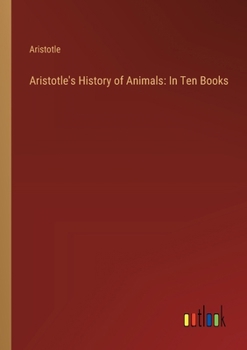 Paperback Aristotle's History of Animals: In Ten Books Book