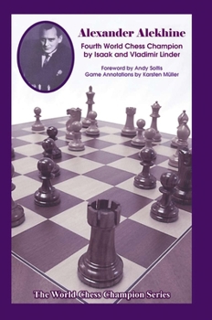 Alexander Alekhine: Fourth World Chess Champion - Book #4 of the World Chess Champion Series