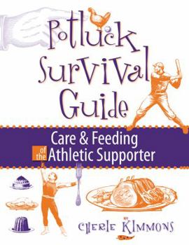 Paperback Potluck Survival Guide: Care and Feeding of the Athletic Supporter Book