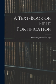 Paperback A Text-Book on Field Fortification Book