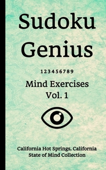 Paperback Sudoku Genius Mind Exercises Volume 1: California Hot Springs, California State of Mind Collection Book