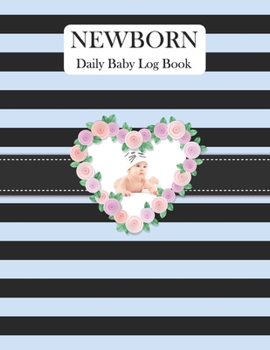 Paperback Newborn Daily Baby Log Book: Record Breastfeeding, Sleeping Time, Feed, Diapers, Poop Journal Activities & Supplies Baby Health Book