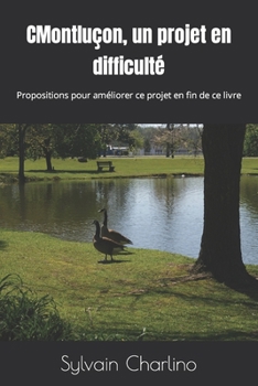 Paperback CMontluçon, un projet en difficulté: Propositions pour améliorer ce projet en fin de ce livre [French] Book