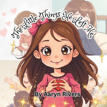 Paperback The Little Things He left Me: For children coping with the loss of a parent Book