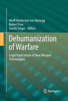 Paperback Dehumanization of Warfare: Legal Implications of New Weapon Technologies Book
