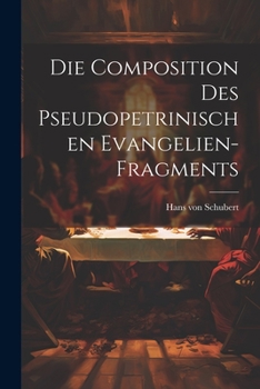 Paperback Die Composition des Pseudopetrinischen Evangelien-Fragments Book